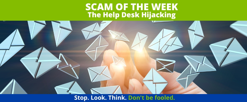 Recent Scams Article: The Help Desk Hijacking