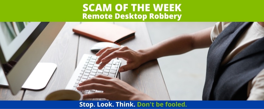 Recent Scams Article: Remote Desktop Robbery