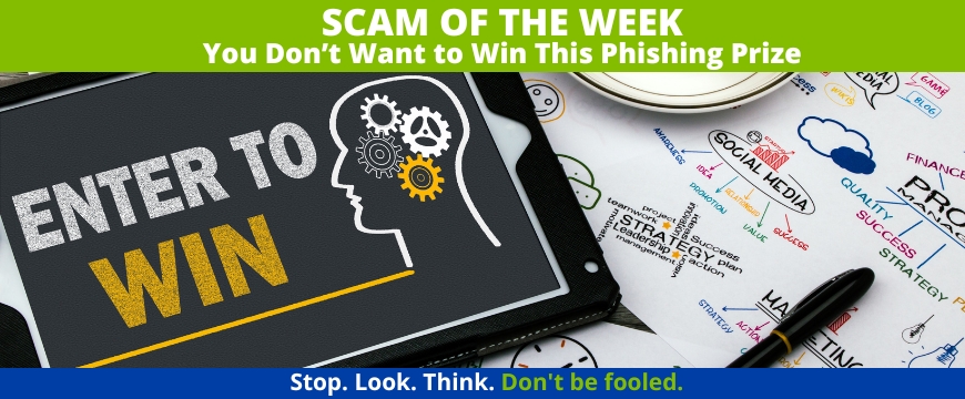 Recent Scams Article: You Don't Want to Win This Phishing Prize