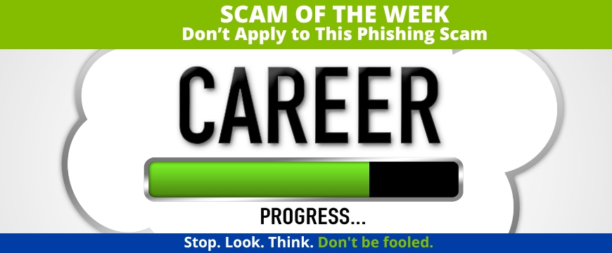 Recent Scams Article: Don't Apply to This Phishing Scam