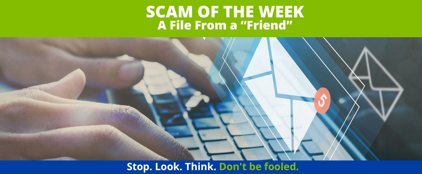 Recent Scams Article: A File From a “Friend”