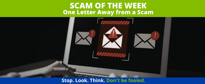 Recent Scams Article: One Letter Away from a Scam