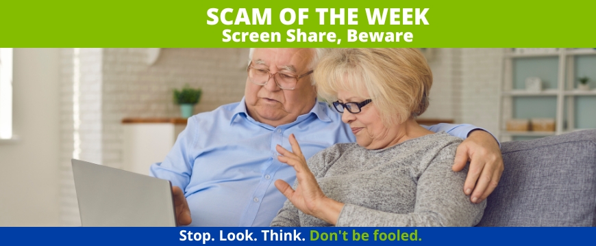 Recent Scams Article: Screen Share, Beware