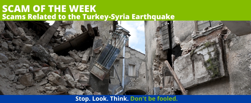 Recent Scams Article: Scams Related to the Turkey-Syria Earthquake