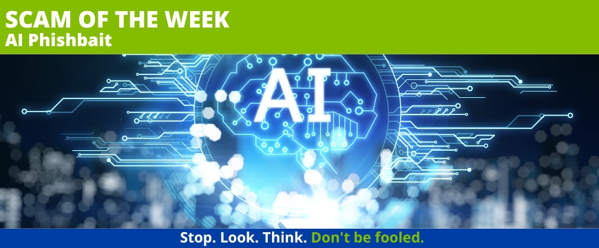 Recent Scams Article: AI Phishbait