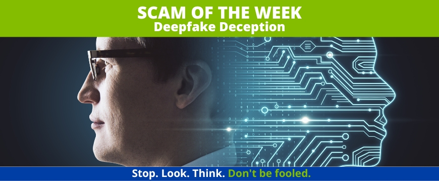 Recent Scams Article: Deepfake Deception