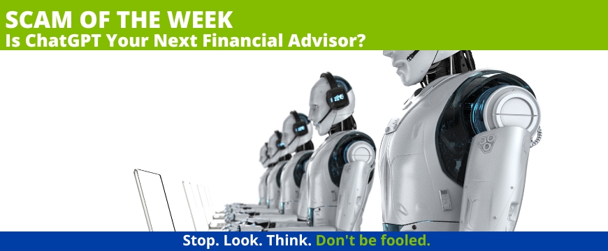 Recent Scams Article: Is ChatGPT Your Next Financial Advisor?