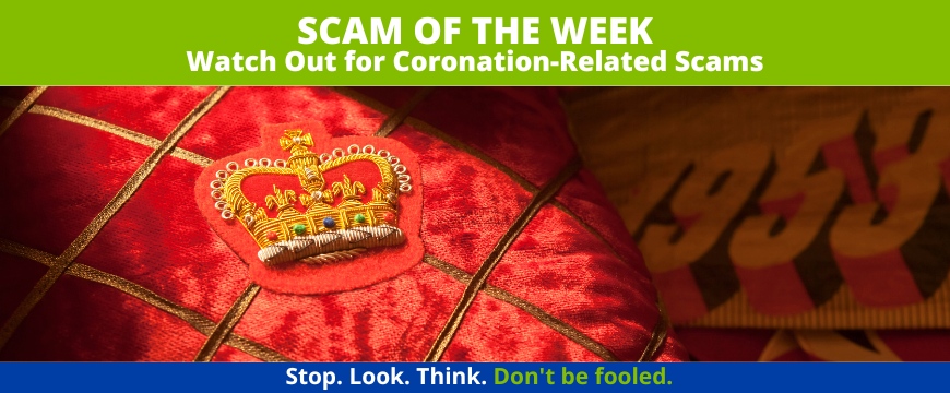 Recent Scams Article: Watch Out for Coronation-Related Scams