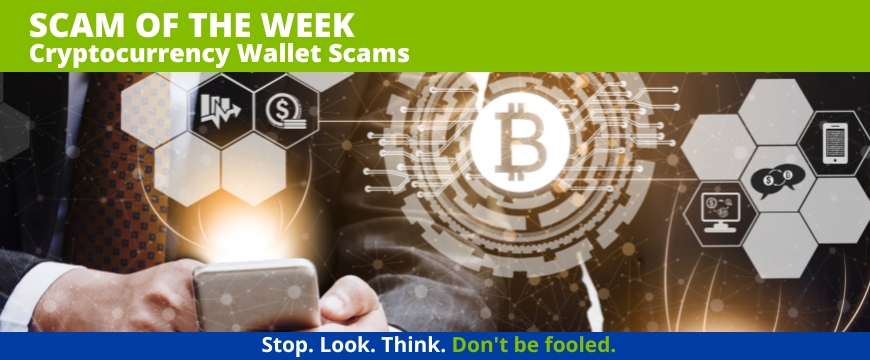 Recent Scams Article:Cryptocurrency Wallet Scams