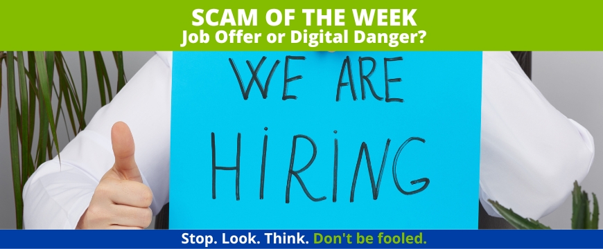 Recent Scams Article: Job Offer or Digital Danger?