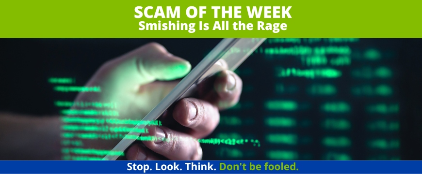 Recent Scams Article: Smishing Is All the Rage