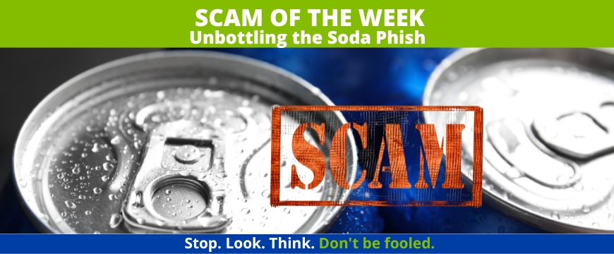 Recent Scams Article: Unbottling the Soda Phish  