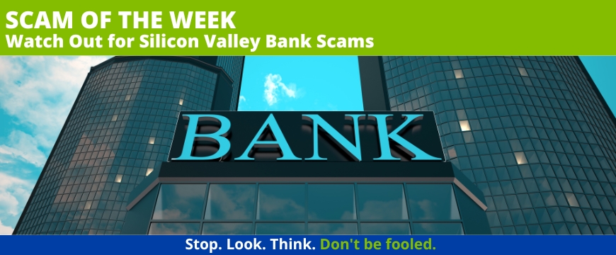 Recent Scams Article: Watch Out for Silicon Valley Bank Scams
