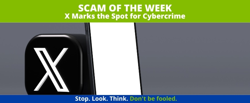 Recent Scams Article: X Marks the Spot for Cybercrime