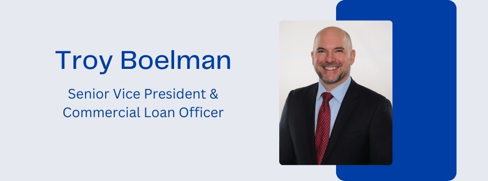 Troy Boelman: Senior Vice President & Commercial Lending Officer in Ankeny